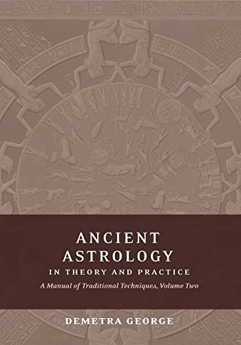 Ancient Astrology in Theory and Practice