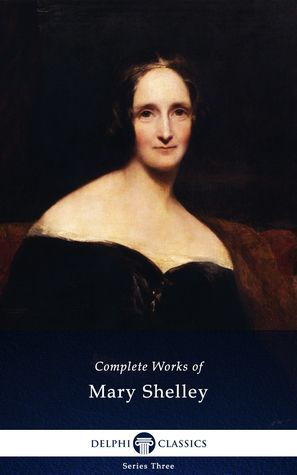 The Complete Works of Mary Shelley