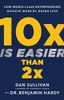 10x Is Easier Than 2x