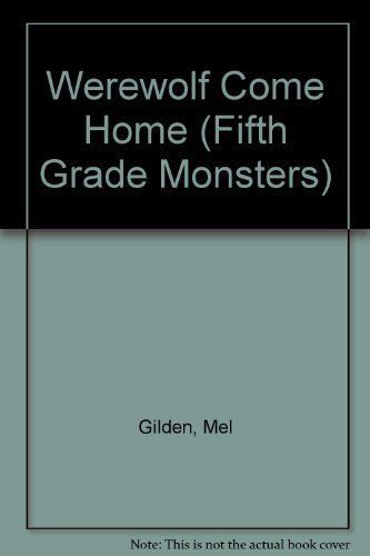 Werewolf Come Home (Fifth Grade Monsters, No 12)