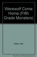 Werewolf Come Home (Fifth Grade Monsters, No 12)