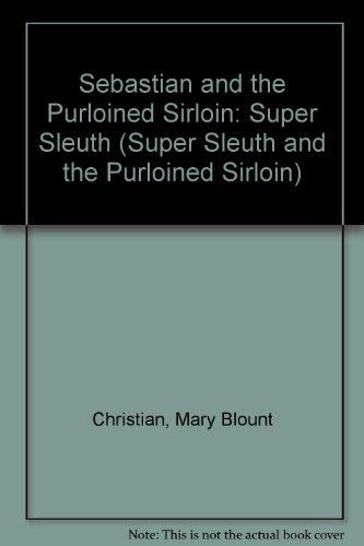 Sebastian (super Sleuth) and the Purloined Sirloin