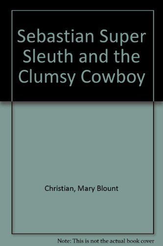 Sebastian (Super Sleuth) and the Clumsy Cowboy