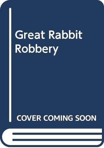 The Great Rabbit Robbery