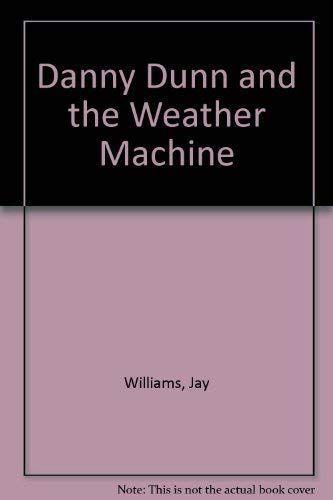 Danny Dunn and the Weather Machine