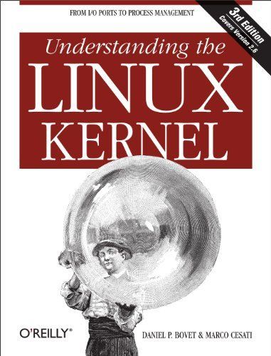 Understanding the Linux Kernel, Third Edition by Daniel P. Bovet, O'Reilly Media