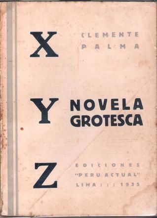 XYZ, Novela grotesca