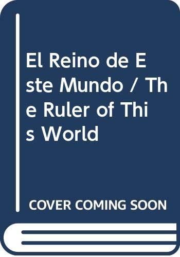 El Reino de Este Mundo / The Ruler of This World
