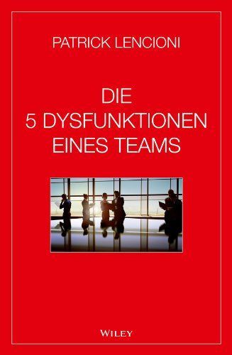 Die 5 Dysfunktionen Eines Teams