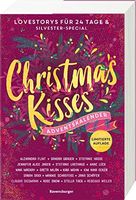 Christmas Kisses. Ein Adventskalender. 24 Lovestorys plus Silvester-Special