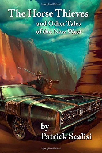 The Horse Thieves, and Other Tales of the New West