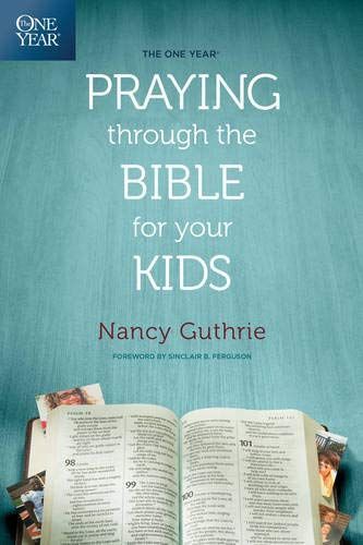 One Year Praying Through the Bible for Your Kids