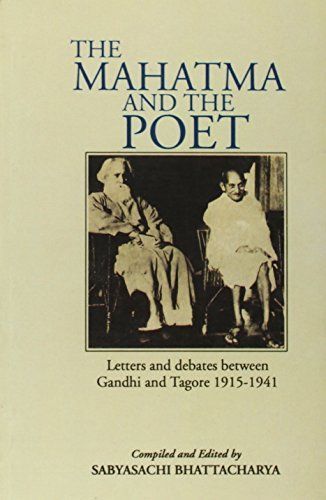 Mahatma and the Poet; Letters and Debates Between Gandhi and Tagore 1915-1941