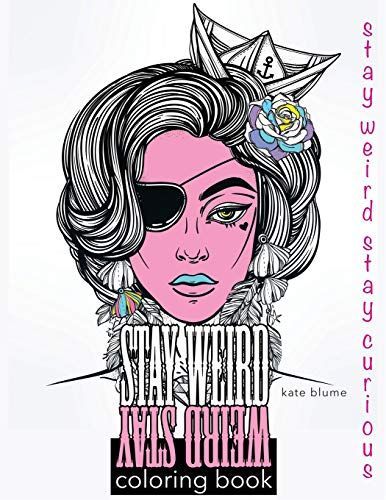Stay Weird : Stay Weird Coloring Book