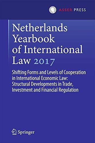 Netherlands Yearbook of International Law 2017 : Shifting Forms and Levels of Cooperation in International Economic Law