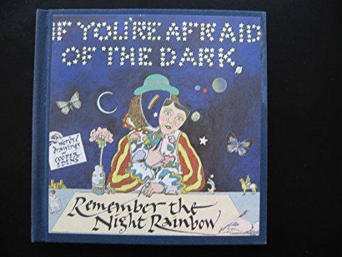 If You're Afraid of the Dark, Remember the Night Rainbow