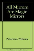 All Mirrors Are Magic Mirrors