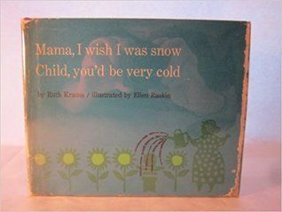 Mama, I Wish I Was Snow - Child, You'd Be Very Cold