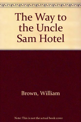 The Way to the Uncle Sam Hotel