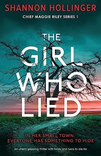 The Girl Who Lied: An Utterly Gripping Thriller with Twists and Turns to Die for