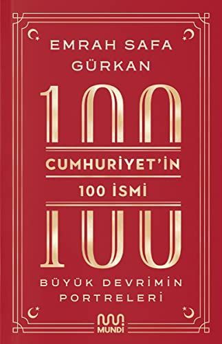 Cumhuriyetin 100 Ismi - Büyük Devrimin Portreleri
