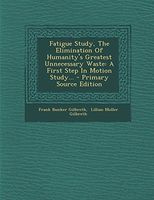 Fatigue Study, the Elimination of Humanity's Greatest Unnecessary Waste