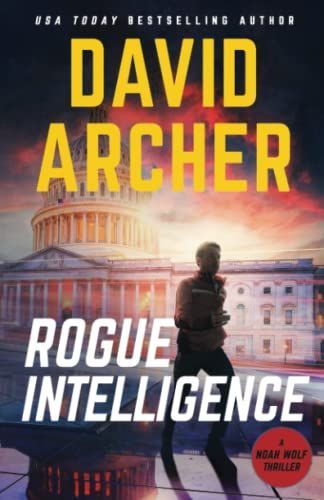 Rogue Intelligence: a Noah Wolf Thriller