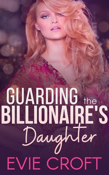 Guarding the Billionaire's Daughter