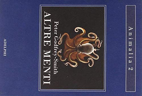 Altre menti. Il polpo, il mare e le remote origini della coscienza