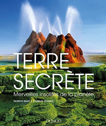 Terre secrète - Merveilles insolites de la planète