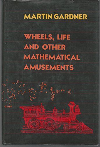 Wheels, Life, and Other Mathematical Amusements