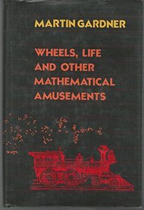 Wheels, Life, and Other Mathematical Amusements
