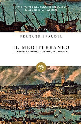 Il Mediterraneo : lo spazio e la storia, gli uomini le tradizioni