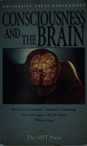 Consciousness and the Brain (Selections from the MIT Press)