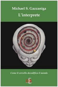 L'interprete. Come il cervello decodifica il mondo