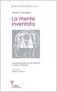 La mente inventata. Le basi biologiche dell'identità e della coscienza