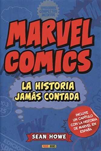 MARVEL COMICS: LA HISTORIA JAMAS CONTADA