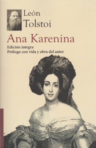 Ana Karenina. Prologo con resena critica de la obra, vida y obra del autor, y marco historico.