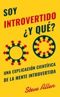 Soy introvertido ¿Y qué? Una explicación científica de la mente introvertida