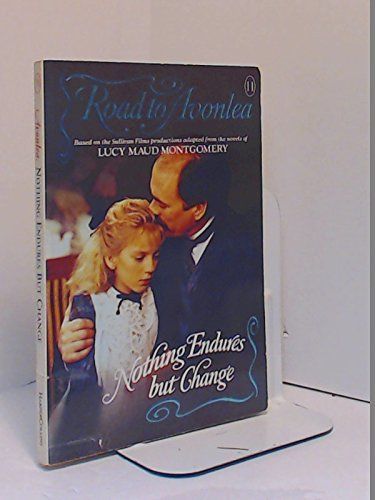 Nothing Endures But Change (Road to Avonlea, No 11)