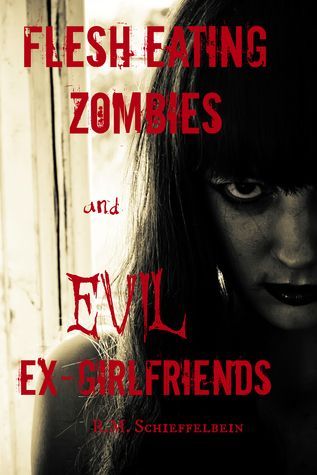Flesh Eating Zombies and Evil Ex-Girlfriends