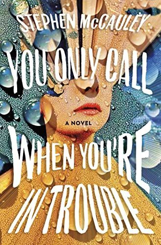 You Only Call When You’re in Trouble