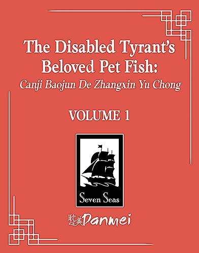 The Disabled Tyrant's Beloved Pet Fish: Canji Baojun de Zhangxin Yu Chong (Novel) Vol. 1
