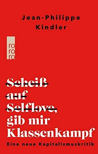 Scheiß auf Selflove, gib mir Klassenkampf