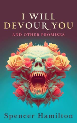 I Will Devour You and Other Promises