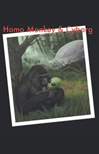 Homo Monkey and Cyborgs