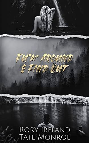 Fu*k Around & Find Out