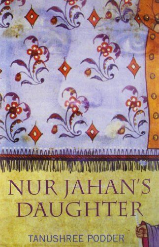 Nur Jahan's Daughter (A Novel on Mughal India)