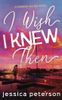 I Wish I Knew Then