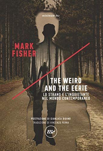 The weird and the eerie. Lo strano e l'inquietante nel mondo contemporaneo